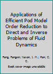 Hardcover Applications of Efficient Pod Model Order Reduction to Direct and Inverse Problems of Fluid Dynamics Book