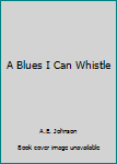 Mass Market Paperback A Blues I Can Whistle Book