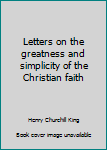 Hardcover Letters on the greatness and simplicity of the Christian faith Book