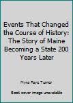 Events That Changed the Course of History: The Story of Alabama Becoming a State 200 Years Later