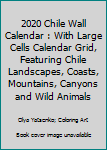 Paperback 2020 Chile Wall Calendar : With Large Cells Calendar Grid, Featuring Chile Landscapes, Coasts, Mountains, Canyons and Wild Animals Book