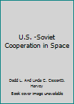 Unknown Binding U.S. -Soviet Cooperation in Space Book