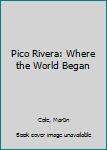 Hardcover Pico Rivera: Where the World Began Book