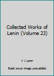 Hardcover Collected Works of Lenin (Volume 23) Book