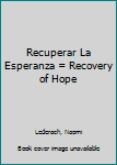 Paperback Recuperar La Esperanza = Recovery of Hope [Spanish] Book