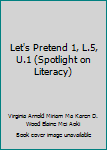 Paperback Let's Pretend 1, L.5, U.1 (Spotlight on Literacy) Book