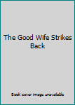 Hardcover The Good Wife Strikes Back Book