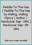 Hardcover Paddle-To-The-Sea [ Paddle-To-The-Sea by Holling, Holling Clancy ( Author ) Hardcover Sep- 1941 ] Hardcover Sep- 09- 1941 Book