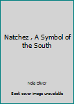 Hardcover Natchez , A Symbol of the South Book