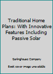 Paperback Traditional Home Plans: With Innovative Features Including Passive Solar Book