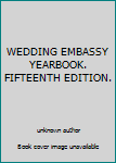 Unknown Binding WEDDING EMBASSY YEARBOOK. FIFTEENTH EDITION. Book