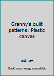 Unknown Binding Granny's quilt patterns: Plastic canvas Book