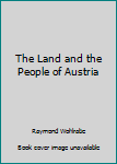 Hardcover The Land and the People of Austria Book