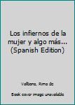 Paperback Los infiernos de la mujer y algo más... (Spanish Edition) Book