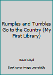 Hardcover Rumples and Tumbles Go to the Country (My First Library) Book