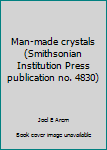 Paperback Man-made crystals (Smithsonian Institution Press publication no. 4830) Book
