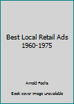 Paperback Best Local Retail Ads 1960-1975 Book