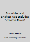 Hardcover Smoothies and Shakes: Also Includes Smoothie Mixes! Book