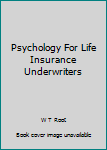 Hardcover Psychology For Life Insurance Underwriters Book