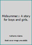 Unknown Binding Midsummer;: A story for boys and girls, Book