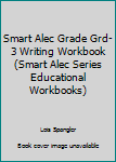 Paperback Smart Alec Grade Grd-3 Writing Workbook (Smart Alec Series Educational Workbooks) Book