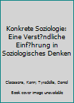 Konkrete Soziologie: Eine Verst�ndliche Einf�hrung in Soziologisches Denken