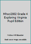 Hardcover Mhsci2002 Grade 4 Exploring Virginia Pupil Edition Book