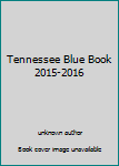 Unknown Binding Tennessee Blue Book 2015-2016 Book