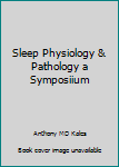 Unknown Binding Sleep Physiology & Pathology a Symposiium Book