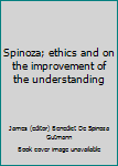 Unknown Binding Spinoza; ethics and on the improvement of the understanding Book