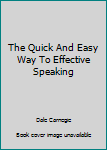 The Quick And Easy Way To Effective Speaking