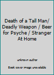 Unknown Binding Death of a Tall Man/ Deadly Weapon / Beer for Psyche / Stranger At Home Book