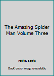 Unknown Binding The Amazing Spider Man Volume Three Book