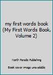 Board book my first words book (My First Words Book, Volume 2) Book