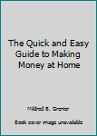 Hardcover The Quick and Easy Guide to Making Money at Home Book