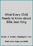 Board book What Every Child Needs to Know about Billie Jean King Book