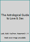 The Astrological Guide to Love & Sex