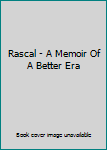 Hardcover Rascal - A Memoir Of A Better Era Book