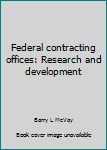 Unknown Binding Federal contracting offices: Research and development Book