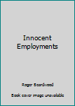 Paperback Innocent Employments Book