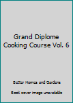 Grand Diplome Cooking Course Vol. 6