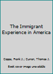 Hardcover The Immigrant Experience in America Book