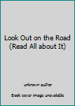 Paperback Look Out on the Road (Read All about It) Book