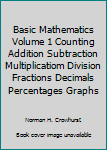 Paperback Basic Mathematics Volume 1 Counting Addition Subtraction Multiplicatiom Division Fractions Decimals Percentages Graphs Book