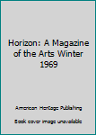Hardcover Horizon: A Magazine of the Arts Winter 1969 Book