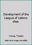 Unknown Binding Development of the League of nations idea; Book