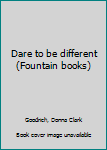 Unknown Binding Dare to be different (Fountain books) Book