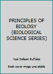Hardcover PRINCIPLES OF BIOLOGY (BIOLOGICAL SCIENCE SERIES) Book