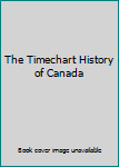Hardcover The Timechart History of Canada Book