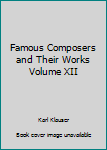 Hardcover Famous Composers and Their Works Volume XII Book